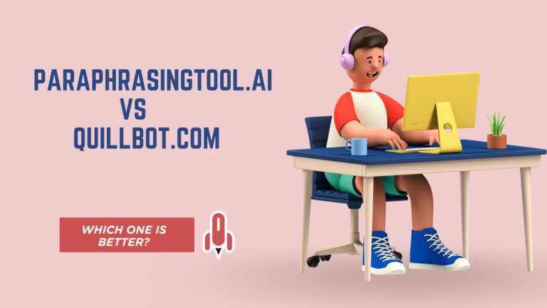 Paraphrasingtool.AI Vs. Quillbot.Com Which One Is Better