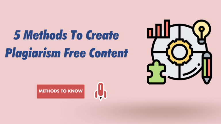 5 Methods To Create Plagiarism Free Content