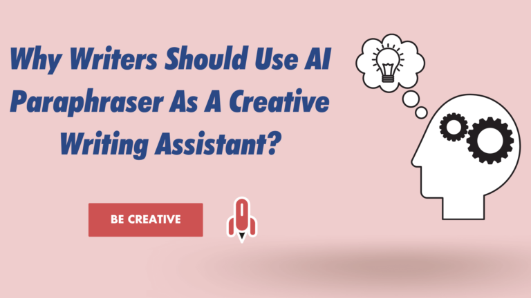 Why Writers Should Use AI Paraphraser As A Creative Writing Assistant