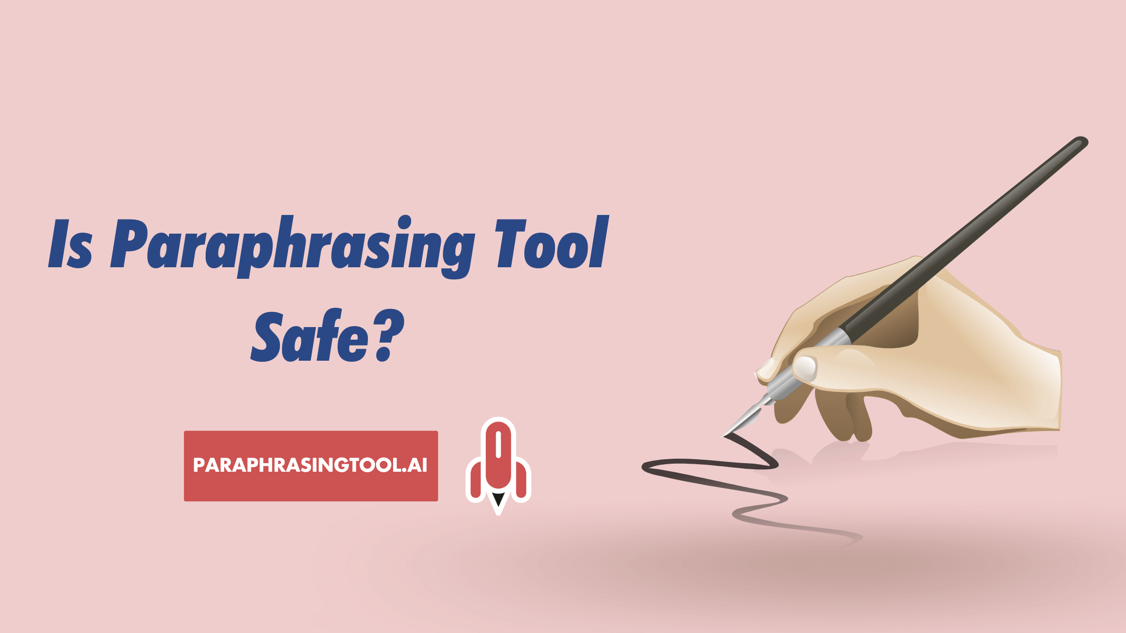 Is Paraphrasing Tool safe?